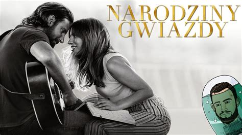 Narodziny Gwiazdy A Star Is Born Recenzja Youtube