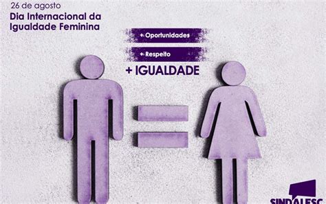 Dia 26 de agosto é o Dia Internacional da Igualdade Feminina SINDALESC