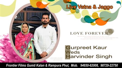 Live Vatna Jaggo Part 2 Gurpreet Kaur Weds Harvinder Singh