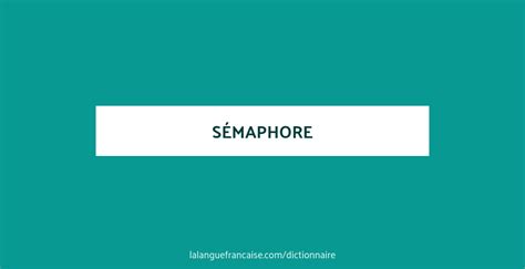 Définition de sémaphore Dictionnaire français