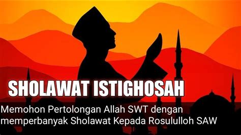 Sholawat Istighosah Memohon Pertolongan Allah Swt Dengan Wasilah Sholawat Youtube