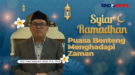 Syiar Ramadhan Prof Asep Saepudin Jahar M A Ph D Puasa Benteng