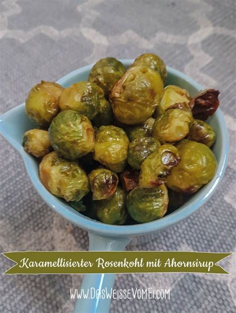 Karamellisierter Rosenkohl Mit Ahornsirup Aus Dem Ofen Das Weisse Vom