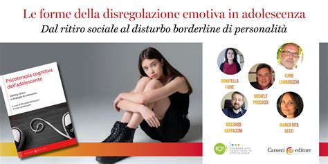 La Disregolazione Emotiva In Adolescenza Ritiro Sociale E Bordeline