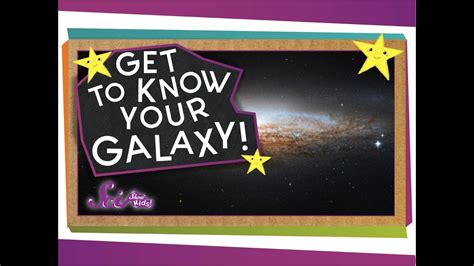 Get To Know Your Galaxy Astronomy For Kids Youtube