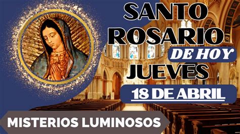 Santo Rosario De Hoy Jueves De Abril Del Misterios Luminosos