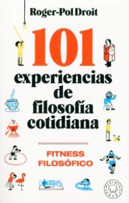 Experiencias De Filosofia Cotidiana Roger Pol Droit Librer A