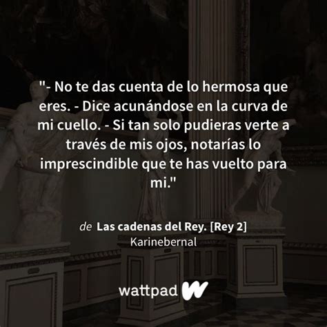 Las Cadenas Del Rey Rey Cap Tulo Frases Bonitas De Libros