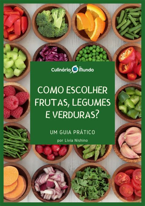 Como escolher frutas legumes e verduras 1 Culinária do Mundo