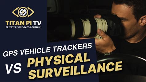 Physical Surveillance Vs Gps Vehicle Tracking Devices Titan