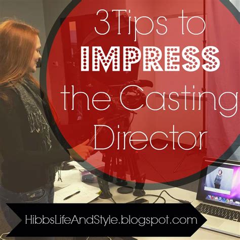 3 Tips To Impress the Casting Director - Hibbs Life & Style