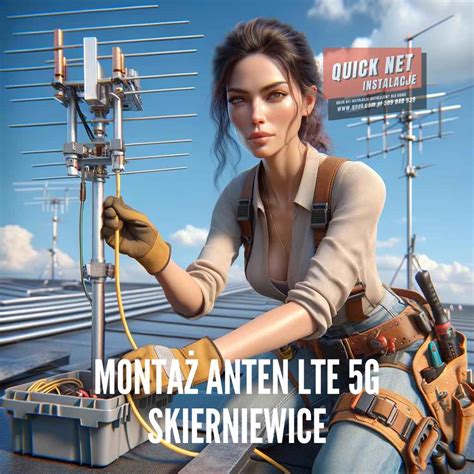 Montaż anten LTE 5G Skierniewice Quick Net Instalacje