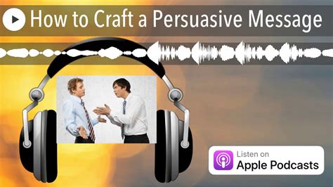 How To Craft A Persuasive Message Youtube