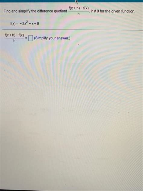 Solved F X H F X Find And Simplify The Difference Quotient