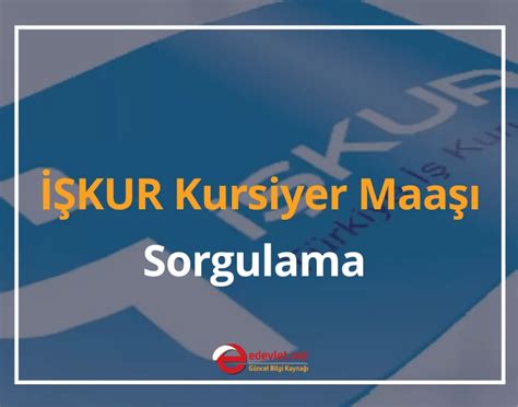 İŞKUR Kursiyer Maaşı Sorgulama e Devlet 2024 İŞKUR Kursiyer Ücretleri