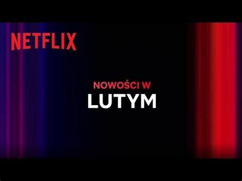 Lutowe Premiery Na Netflix W R D Nowo Ci Serial Dziewczyna I