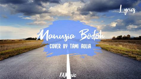 Ada Band Manusia Bodoh Cover Lirik By Tami Aulia Youtube