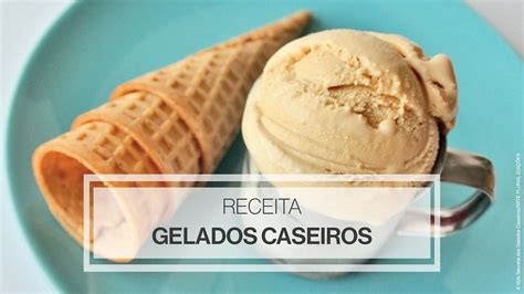 Receitas De Gelados Caseiros Que Tem Mesmo De Fazer E Provar