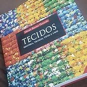 Tecidos Hist Ria Tramas Tipos E Usos Livros Na