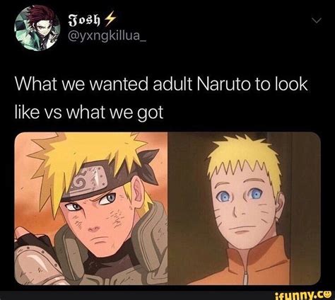 What We Wanted Adult Naruto To Look Like Vs What We Got Ifunny Funny Naruto Memes Naruto