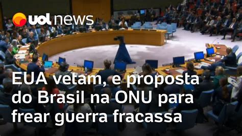 Guerra Israel X Hamas Proposta Do Brasil Na ONU Para Frear Guerra