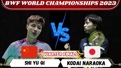 Shi Yu Qi CHN Vs Kodai Naraoka JPN BWF World Championships 2023