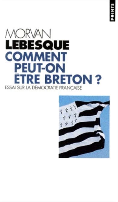 Comment peut on être breton Essai sur la démocratie française by