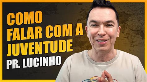 Como Falar A Juventude Pr Lucinho Youtube