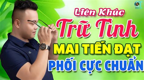 LK Trách Người Sang Ngang Mai Tiến Đạt Mở To LK Rumba Bolero Mới