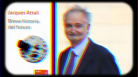 Cómo es la Breve Historia del Futuro de Jacques Attali YouTube