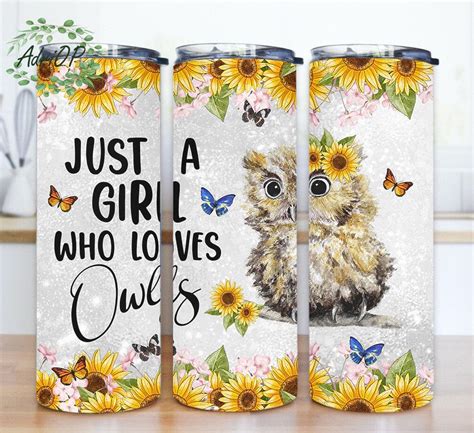 Just A Girl Who Loves Owls Design Png Cute Owl 20oz Tumbler Template Sunflower Tumbler Wrap