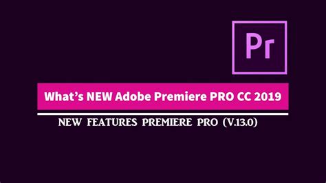 Whats New In Adobe Premiere Pro Cc 2019 V130 Youtube