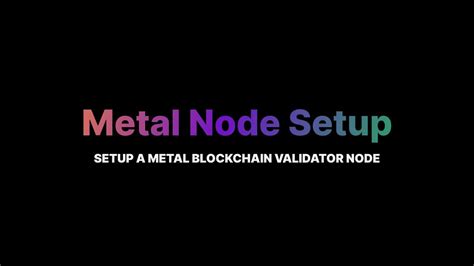 Setting Up A Metal Blockchain Validator Node Youtube