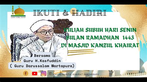 Kuliah Subuh Hari Senin Di Bulan Ramadhan 1443 H Bersama Guru H M