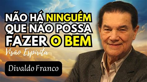 O Bem Que Anula O Mal Divaldo Franco Palestra Esp Rita Youtube