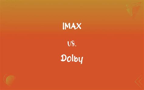 IMAX Vs Dolby Whats The Difference