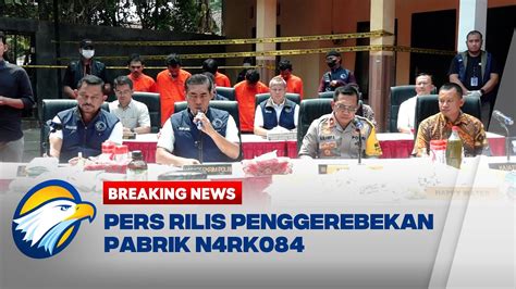 FULL BREAKING NEWS Pers Rilis Penggerebekan Pabrik N4rk0b4 YouTube