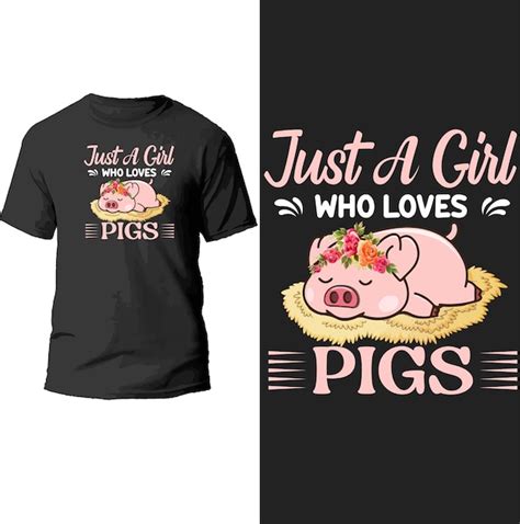 Premium Vector Just A Girl Who Loves Pigs T Shirt Design