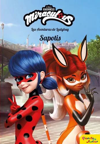 Miraculous Las Aventuras De Ladybug Sapotis De Miraculous Editorial