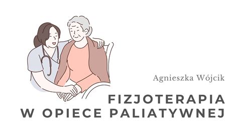 Fizjoterapia w opiece paliatywnej Agnieszka Wójcik YouTube