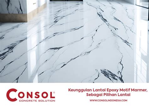 Keunggulan Lantai Epoxy Motif Marmer Sebagai Pilihan Lantai Consol