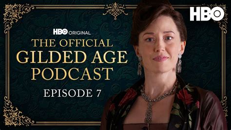 The Official Gilded Age Podcast Ep Irresistible Change Hbo