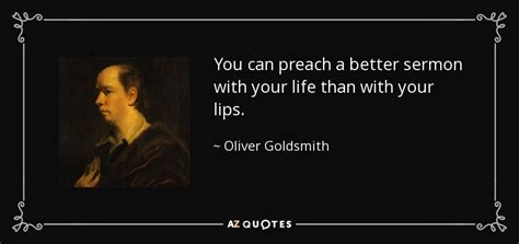 Oliver Goldsmith Quote You Can Preach A Better Sermon With Your Life