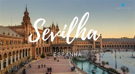 Visitar Sevilha Em Espanha Guia De Cidade