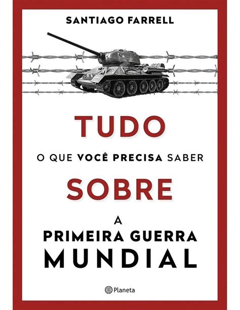 Livro Tudo O Que Voc Precisa Saber Sobre A Primeira Guerra Mercadolivre