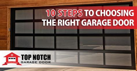 10 Steps To Choosing The Right Garage Door Top Notch Garage Door