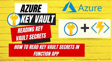 How To Read Azure Key Vault Secrets In Function App Different Ways To