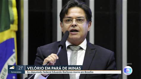 V Deo Morreu Hoje O Ex Deputado Federal Eduardo Barbosa Mg G