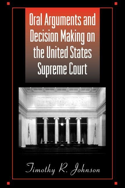 Oral Arguments and Decision Making on the United States Supreme Court ...