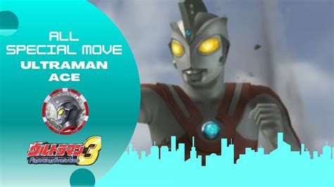 All Special Move Ultraman Ace I Semua Jurus Ultraman Ace Ultraman Fighting Evolution 3 Youtube